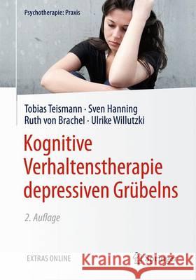 Kognitive Verhaltenstherapie Depressiven Grübelns Teismann, Tobias 9783662505151 Springer