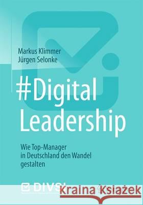 #Digitalleadership: Wie Top-Manager in Deutschland Den Wandel Gestalten Klimmer, Markus 9783662505328 Springer Gabler