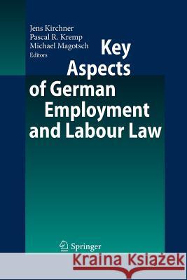 Key Aspects of German Employment and Labour Law Jens Kirchner Pascal R. Kremp Michael Magotsch 9783662505656 Springer