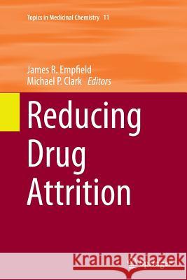 Reducing Drug Attrition James R. Empfield Michael P. Clark 9783662505670 Springer