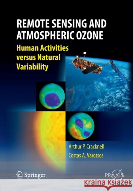 Remote Sensing and Atmospheric Ozone: Human Activities Versus Natural Variability Cracknell, Arthur Philip 9783662505694 Springer