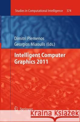 Intelligent Computer Graphics 2011 Dimitri Plemenos Georgios Miaoulis 9783662505724 Springer