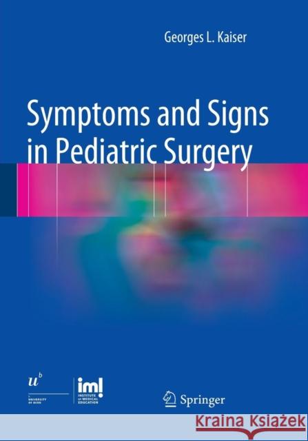 Symptoms and Signs in Pediatric Surgery Georges L. Kaiser 9783662505748 Springer