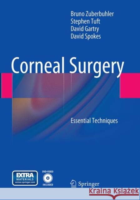Corneal Surgery: Essential Techniques Zuberbuhler, Bruno 9783662505793