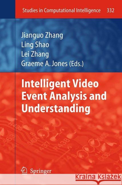 Intelligent Video Event Analysis and Understanding Jianguo Zhang Ling Shao Lei Zhang 9783662505854 Springer