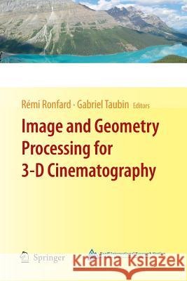 Image and Geometry Processing for 3-D Cinematography Gabriel Taubin Remi Ronfard 9783662505861 Springer