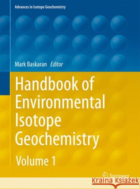 Handbook of Environmental Isotope Geochemistry Baskaran, Mark 9783662505946 Springer