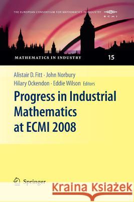 Progress in Industrial Mathematics at Ecmi 2008 Fitt, Alistair D. 9783662505960 Springer