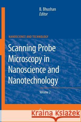 Scanning Probe Microscopy in Nanoscience and Nanotechnology 2 Bharat Bhushan 9783662506011 Springer