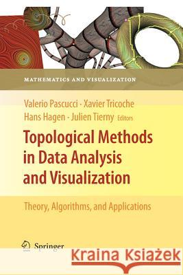Topological Methods in Data Analysis and Visualization: Theory, Algorithms, and Applications Pascucci, Valerio 9783662506042