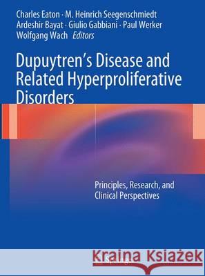 Dupuytren's Disease and Related Hyperproliferative Disorders: Principles, Research, and Clinical Perspectives Eaton, Charles 9783662506110 Springer