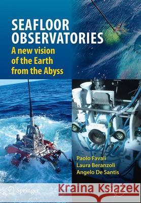 Seafloor Observatories: A New Vision of the Earth from the Abyss Favali, Paolo 9783662506233 Springer