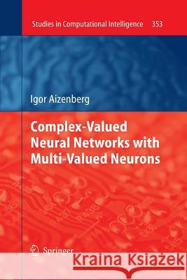 Complex-Valued Neural Networks with Multi-Valued Neurons Igor Aizenberg   9783662506318 Springer
