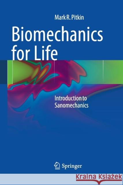 Biomechanics for Life: Introduction to Sanomechanics Pitkin, Mark R. 9783662506400