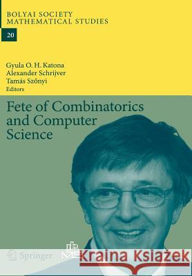 Fete of Combinatorics and Computer Science Gyula O. H. Katona Alexander Schrijver Tamas Szonyi 9783662506424