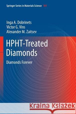 Hpht-Treated Diamonds: Diamonds Forever Dobrinets, Inga a. 9783662506462 Springer