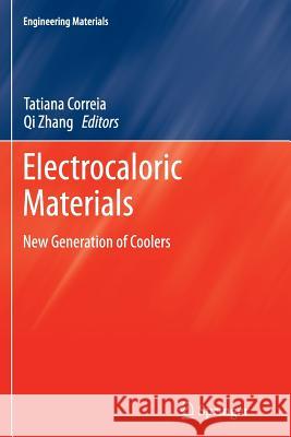 Electrocaloric Materials: New Generation of Coolers Correia, Tatiana 9783662506509