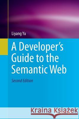 A Developer's Guide to the Semantic Web Liyang Yu 9783662506523 Springer