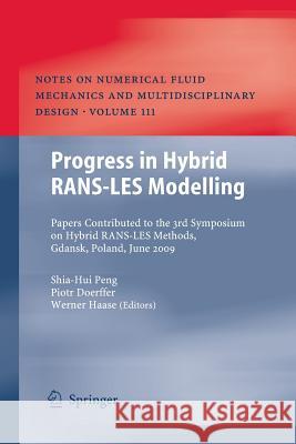Progress in Hybrid RANS-LES Modelling: Papers Contributed to the 3rd Symposium on Hybrid RANS-LES Methods, Gdansk, Poland, June 2009 Peng, Shia-Hui 9783662506615