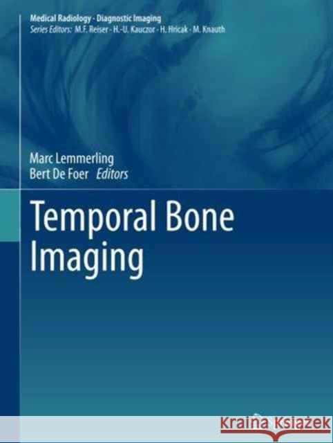 Temporal Bone Imaging Marc Lemmerling Bert D Bert De Foer 9783662506639 Springer