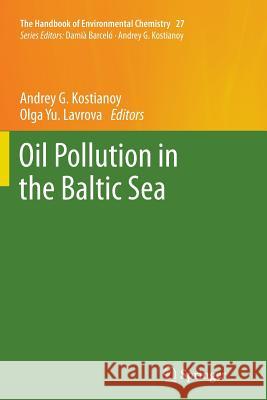 Oil Pollution in the Baltic Sea Andrey G. Kostianoy Olga Yu Lavrova 9783662506998 Springer