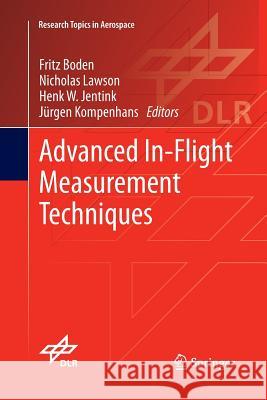 Advanced In-Flight Measurement Techniques Fritz Boden Nicholas Lawson Henk W. Jentink 9783662507018 Springer