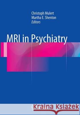 MRI in Psychiatry Christoph Mulert Martha E. Shenton 9783662507049 Springer