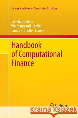 Handbook of Computational Finance Jin-Chuan Duan Wolfgang Karl Hardle James E. Gentle 9783662507070 Springer