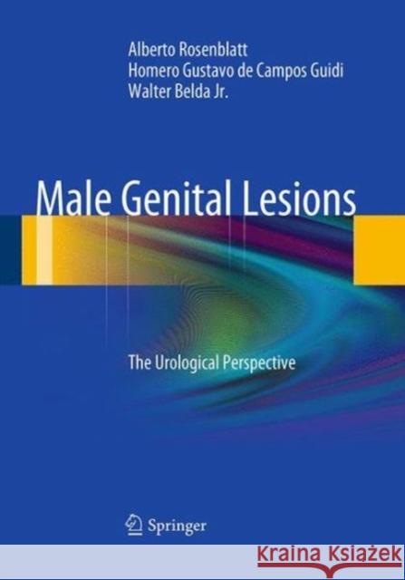 Male Genital Lesions: The Urological Perspective Rosenblatt, Alberto 9783662507094 Springer