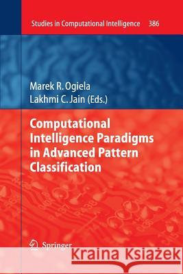 Computational Intelligence Paradigms in Advanced Pattern Classification Marek R. Ogiela Lakhmi C. Jain 9783662507100 Springer