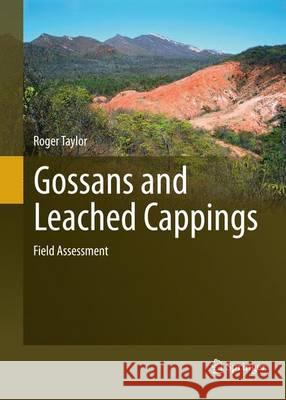 Gossans and Leached Cappings: Field Assessment Taylor, Roger 9783662507148