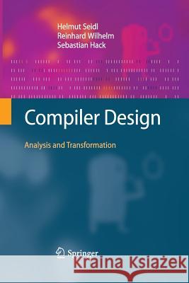 Compiler Design: Analysis and Transformation Seidl, Helmut 9783662507162 Springer
