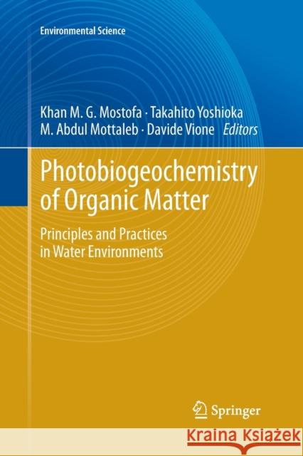 Photobiogeochemistry of Organic Matter: Principles and Practices in Water Environments Mostofa, Khan M. G. 9783662507209 Springer