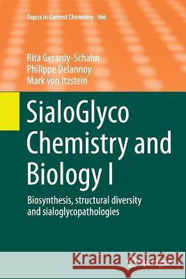 Sialoglyco Chemistry and Biology I: Biosynthesis, Structural Diversity and Sialoglycopathologies Gerardy-Schahn, Rita 9783662507247 Springer