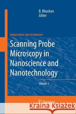 Scanning Probe Microscopy in Nanoscience and Nanotechnology 3 Bharat Bhushan 9783662507254