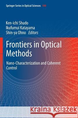 Frontiers in Optical Methods: Nano-Characterization and Coherent Control Shudo, Ken-Ichi 9783662507315 Springer