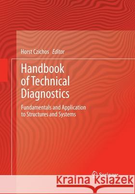 Handbook of Technical Diagnostics: Fundamentals and Application to Structures and Systems Czichos, Horst 9783662507322 Springer