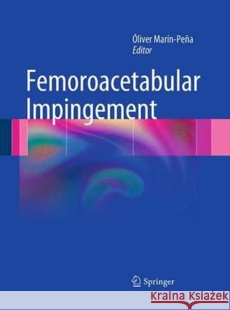 Femoroacetabular Impingement Oliver Marin-Pena 9783662507421 Springer