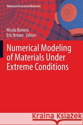 Numerical Modeling of Materials Under Extreme Conditions Nicola Bonora Eric Brown 9783662507612 Springer