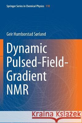 Dynamic Pulsed-Field-Gradient NMR Geir Humborstad Sorland 9783662507735 Springer