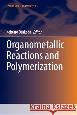 Organometallic Reactions and Polymerization Kohtaro Osakada 9783662507834 Springer