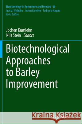 Biotechnological Approaches to Barley Improvement Jochen Kumlehn Nils Stein 9783662508084 Springer