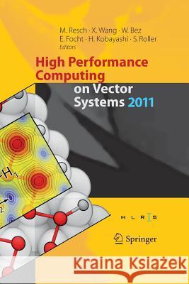 High Performance Computing on Vector Systems 2011 Michael Resch Xin Wang Wolfgang Bez 9783662508107