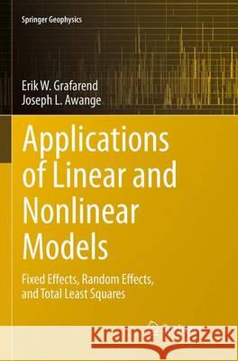 Applications of Linear and Nonlinear Models: Fixed Effects, Random Effects, and Total Least Squares Grafarend, Erik 9783662508138