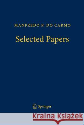 Manfredo P. Do Carmo - Selected Papers Tenenblat, Keti 9783662508176 Springer