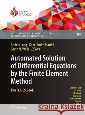 Automated Solution of Differential Equations by the Finite Element Method: The Fenics Book Logg, Anders 9783662508336 Springer