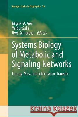 Systems Biology of Metabolic and Signaling Networks: Energy, Mass and Information Transfer Aon, Miguel A. 9783662508350 Springer