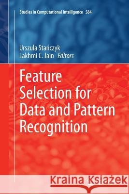 Feature Selection for Data and Pattern Recognition Urszula St Lakhmi C. Jain 9783662508459 Springer