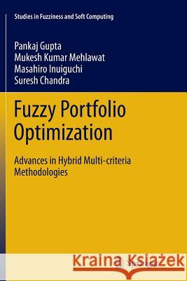 Fuzzy Portfolio Optimization: Advances in Hybrid Multi-Criteria Methodologies Gupta, Pankaj 9783662508565 Springer