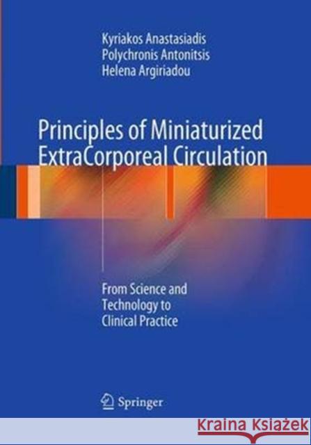 Principles of Miniaturized Extracorporeal Circulation: From Science and Technology to Clinical Practice Anastasiadis, Kyriakos 9783662508657 Springer